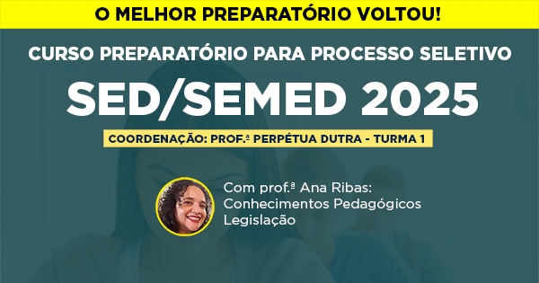 Curso Preparatório para SED/SEMED 2025  - Turma 1
