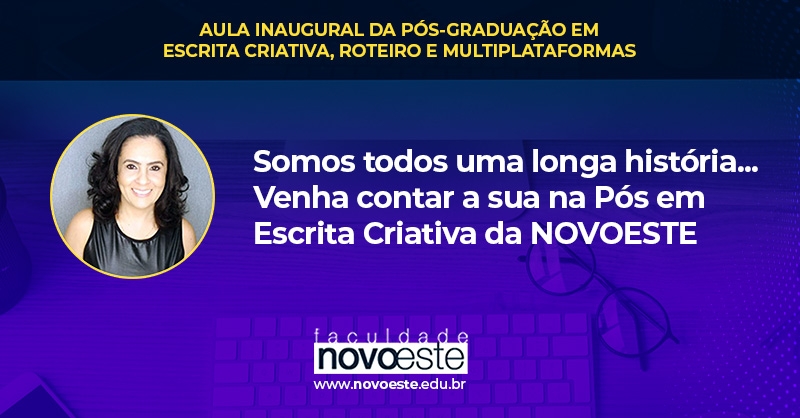 Somos todos uma longa história... Venha contar a sua na Pós em Escrita Criativa da NOVOESTE